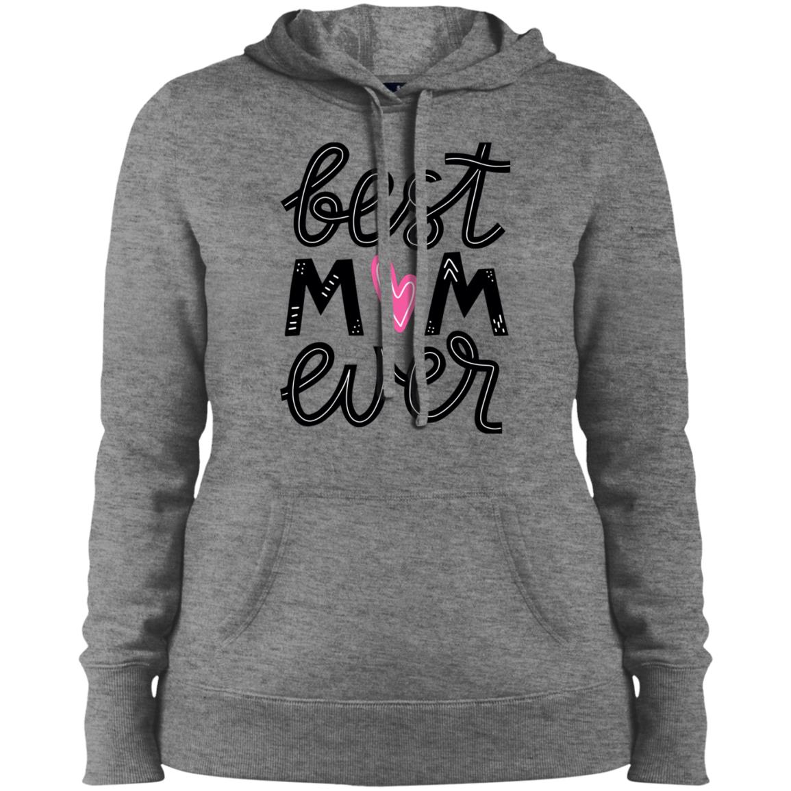 Best Mom Ever: LST254 Ladies' Pullover Hooded Sweatshirt