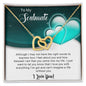To My Soulmate - Gift For Soulmate -  Interlocking Hearts Necklace