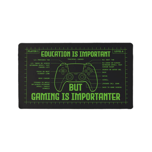 Education is important but gaming is importanter | Gaming Mat